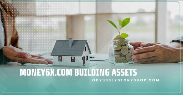 Money6x.com Building Assets